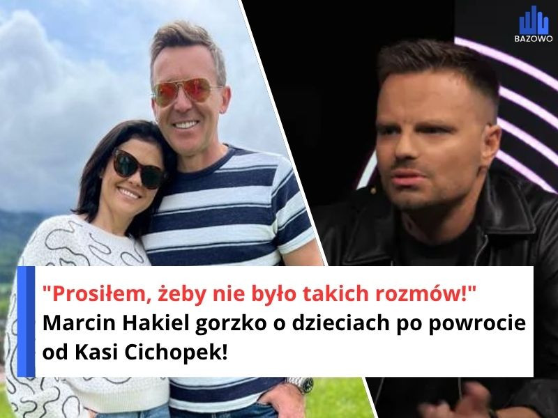 "Prosiłem, żeby nie było takich rozmów!" Marcin Hakiel gorzko o dzieciach po powrocie od Kasi Cichopek!